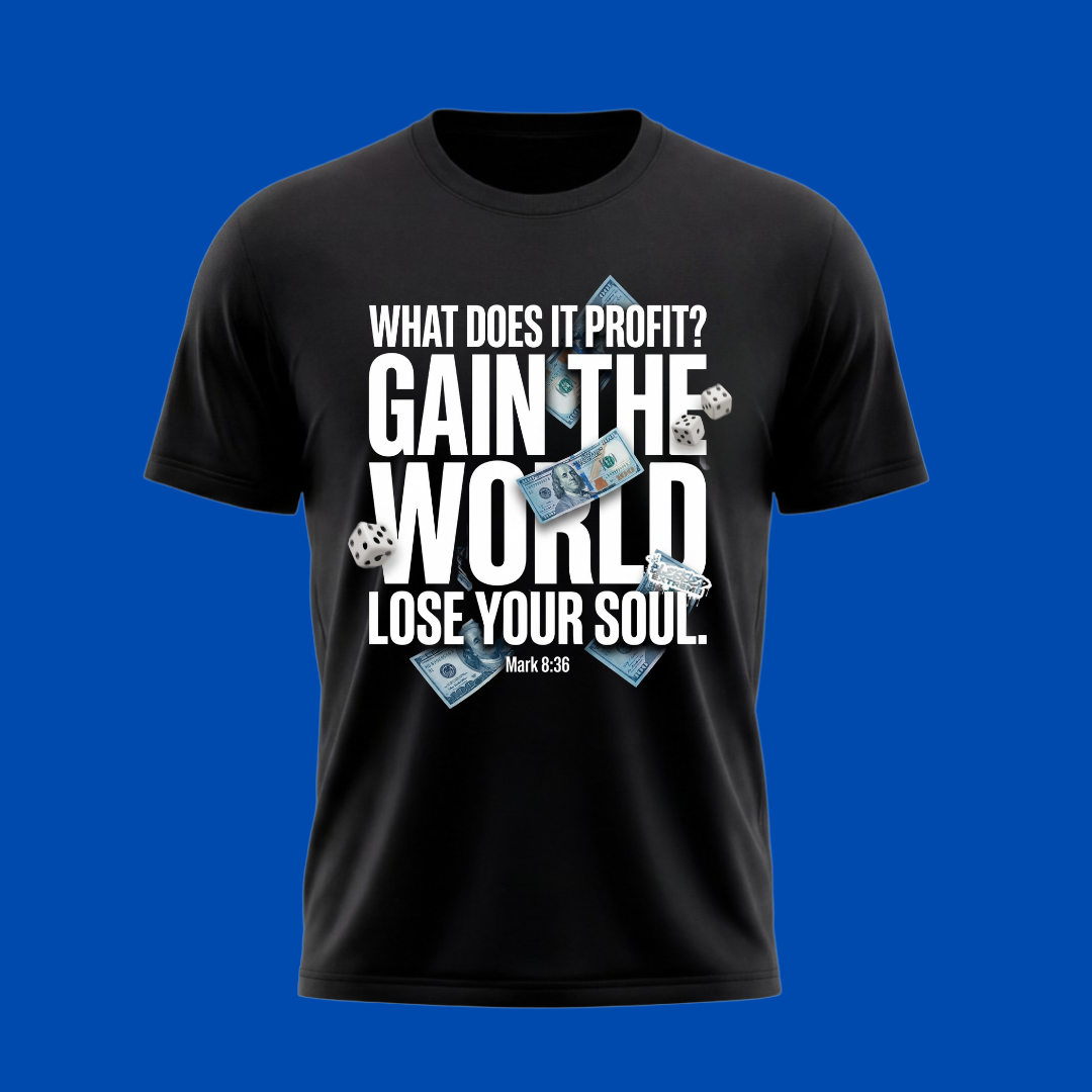Gain the World – Mark 8:36 Tee