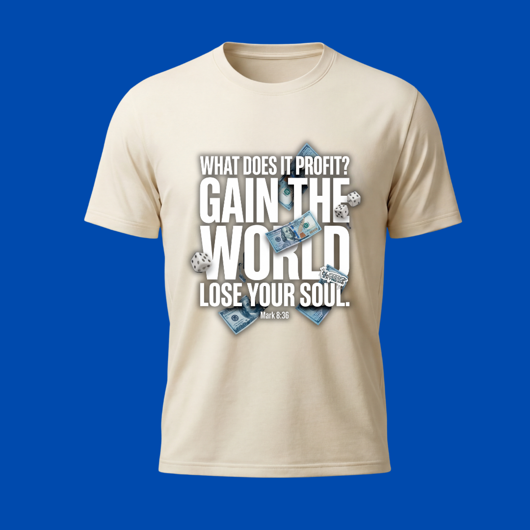 Gain the World – Mark 8:36 Tee