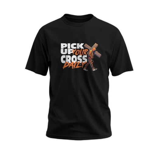 Pick up your Cross daily Tshirt